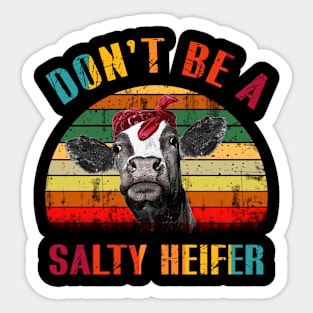 Don_t Be A Salty Heifer Sticker